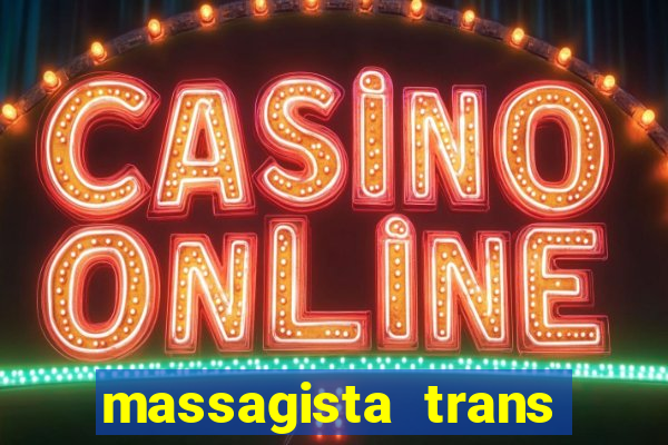 massagista trans s?o paulo