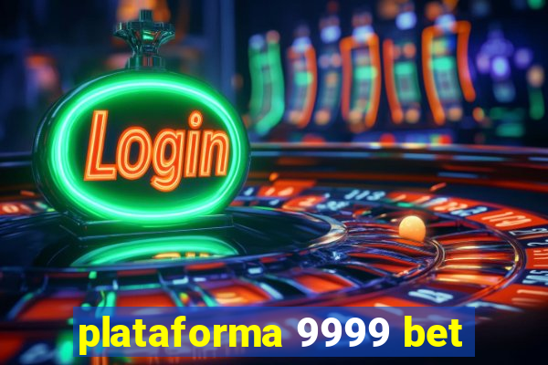 plataforma 9999 bet