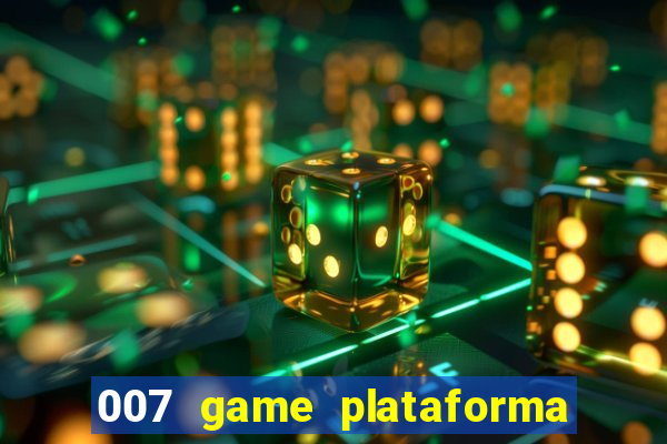 007 game plataforma paga mesmo