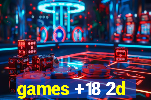 games +18 2d
