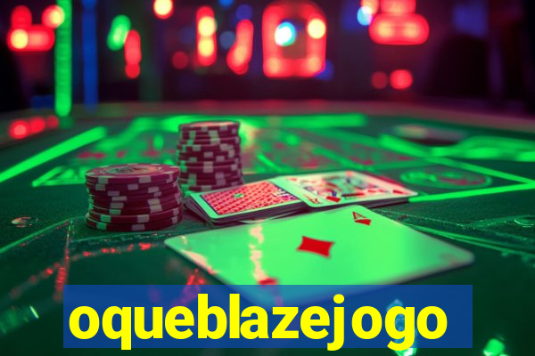 oqueblazejogo
