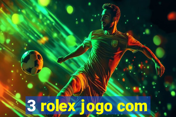 3 rolex jogo com
