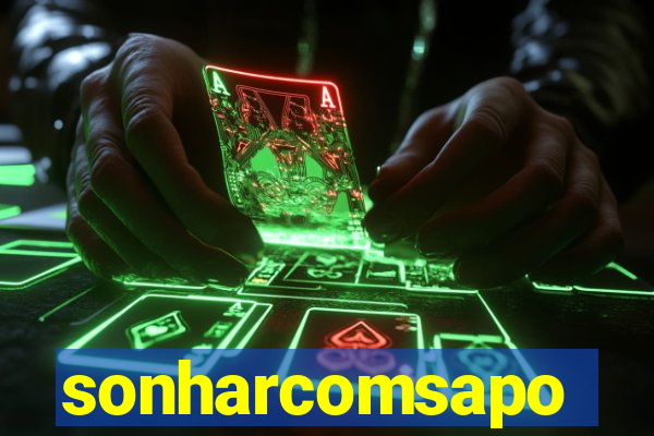 sonharcomsapo