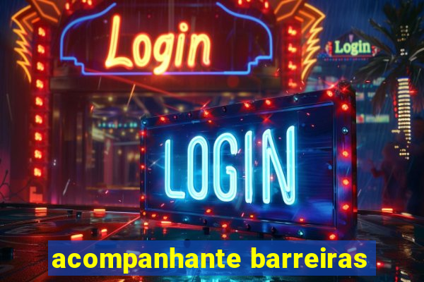 acompanhante barreiras