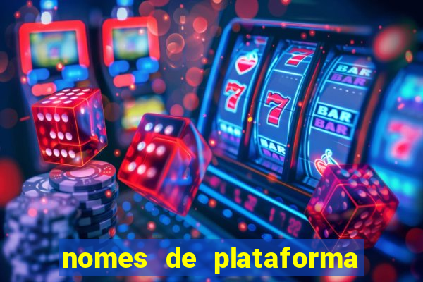 nomes de plataforma de jogos de aposta