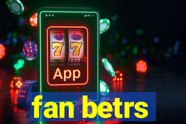 fan betrs