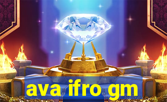 ava ifro gm