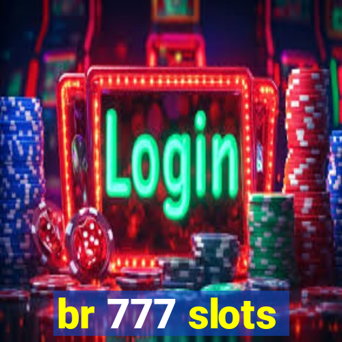 br 777 slots