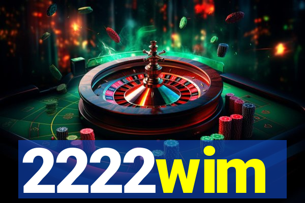 2222wim