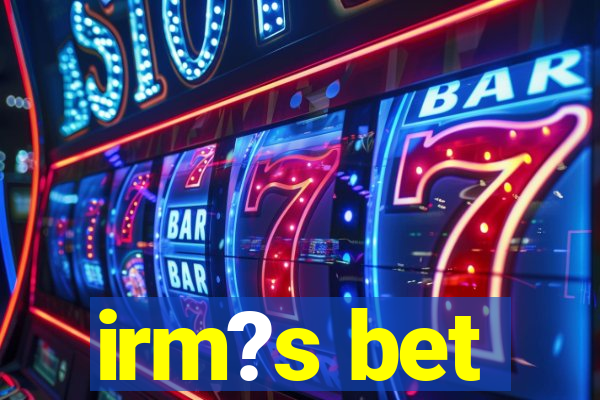 irm?s bet