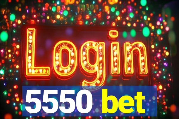 5550 bet