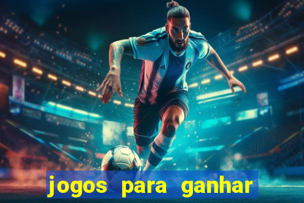 jogos para ganhar dinheiro rapido