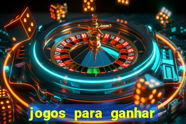 jogos para ganhar dinheiro rapido