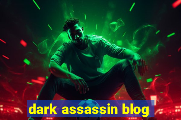 dark assassin blog