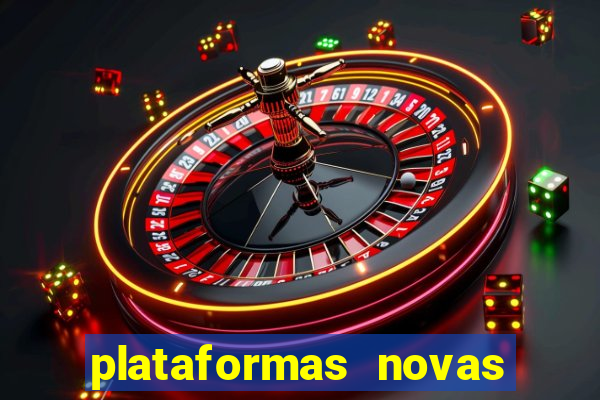 plataformas novas do tigrinho