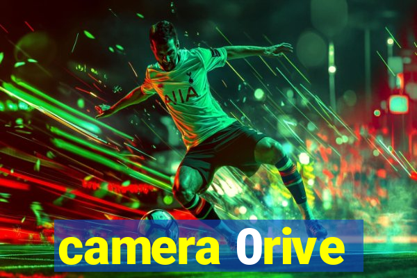 camera 0rive
