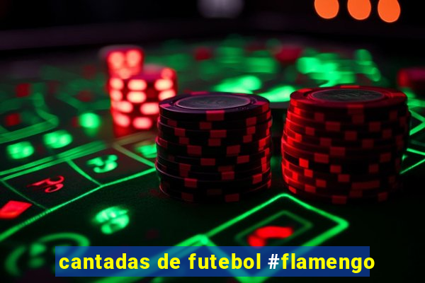 cantadas de futebol #flamengo