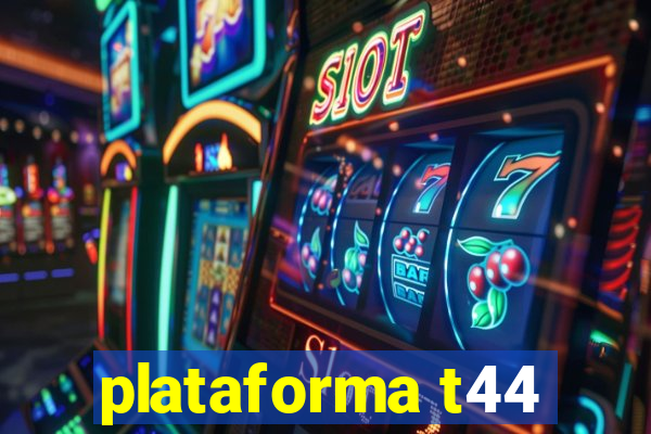 plataforma t44