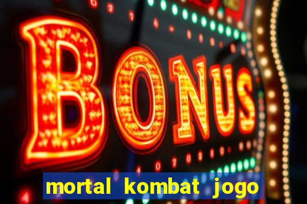 mortal kombat jogo de luta dinheiro infinito