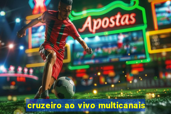 cruzeiro ao vivo multicanais