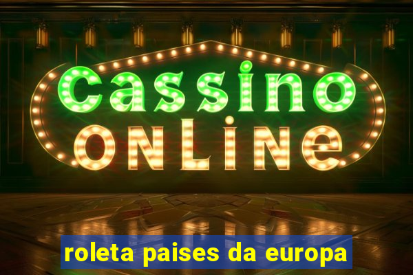 roleta paises da europa