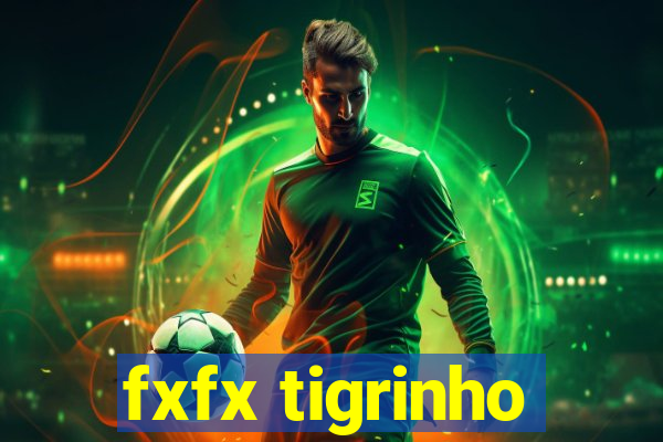fxfx tigrinho