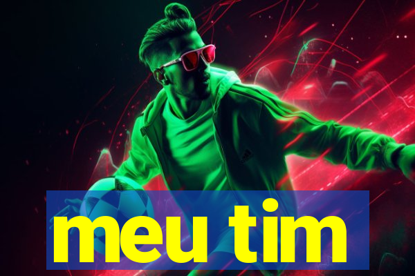 meu tim