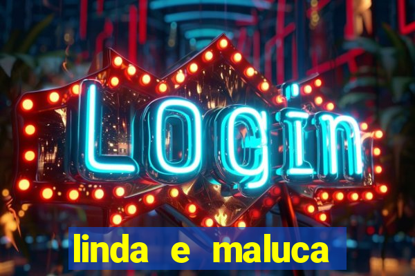linda e maluca orochi letra
