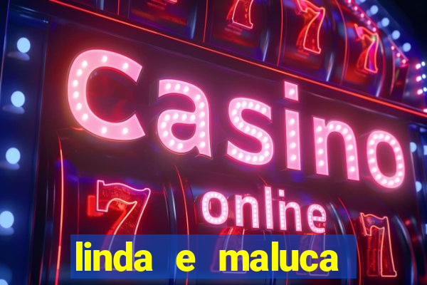 linda e maluca orochi letra