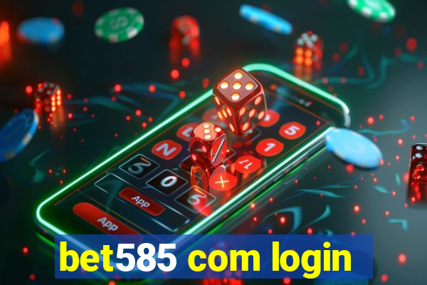 bet585 com login