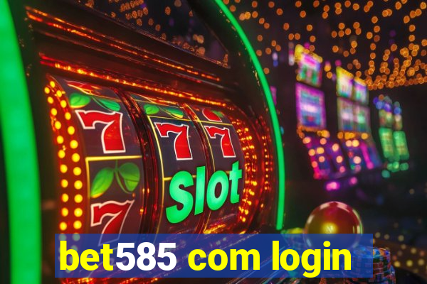 bet585 com login