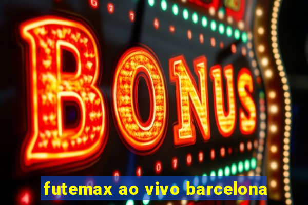 futemax ao vivo barcelona