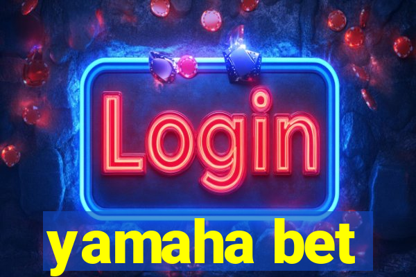 yamaha bet