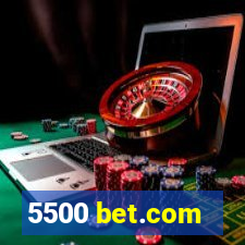 5500 bet.com