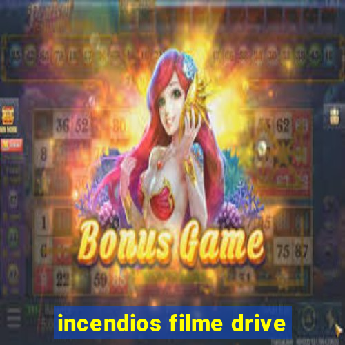 incendios filme drive