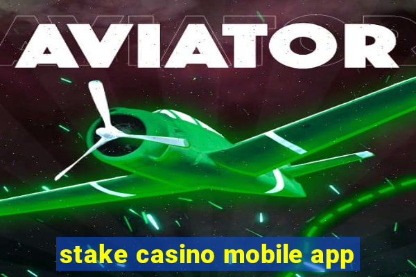 stake casino mobile app