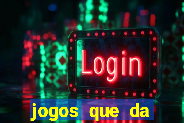 jogos que da dinheiro sem depositar