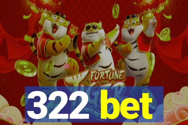 322 bet