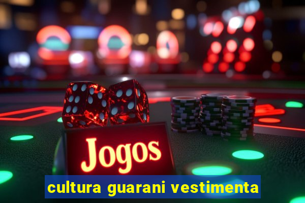 cultura guarani vestimenta