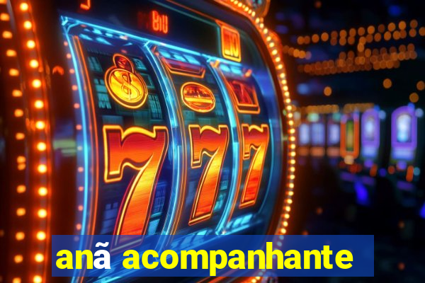 anã acompanhante