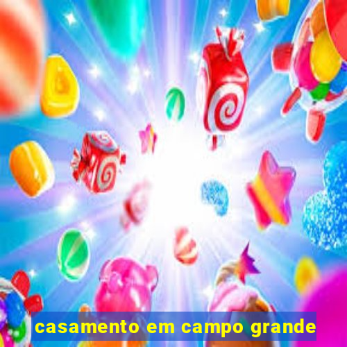 casamento em campo grande