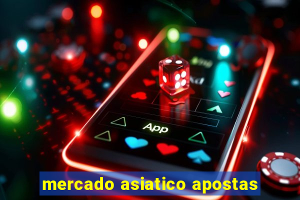 mercado asiatico apostas