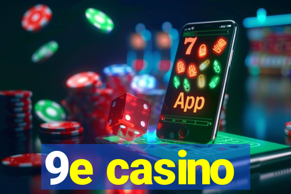 9e casino