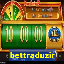 bettraduzir