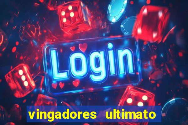 vingadores ultimato filme completo dublado