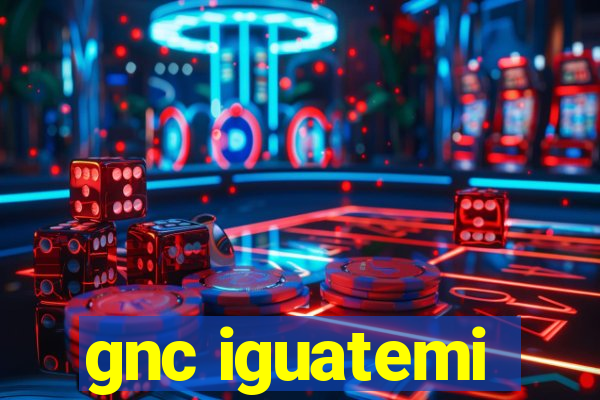 gnc iguatemi
