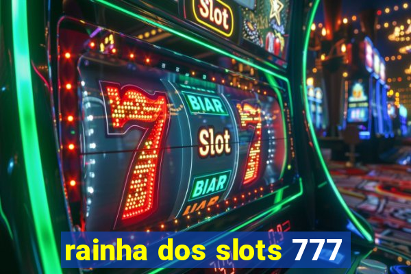 rainha dos slots 777