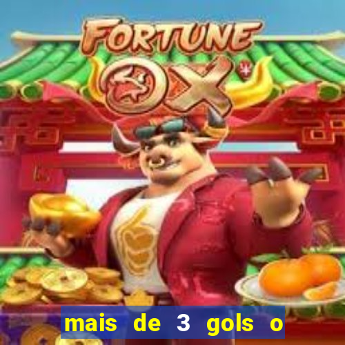 mais de 3 gols o que significa