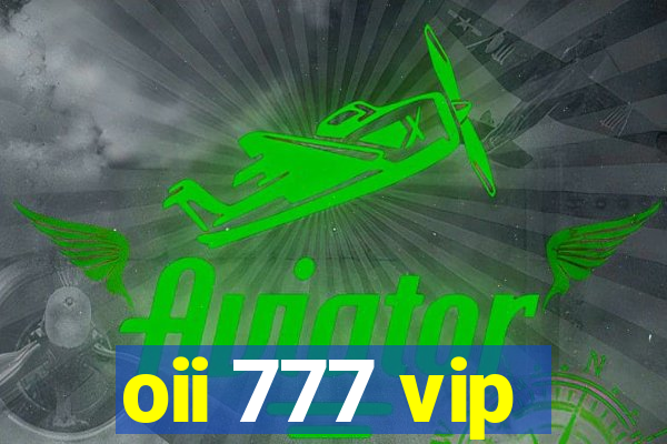 oii 777 vip