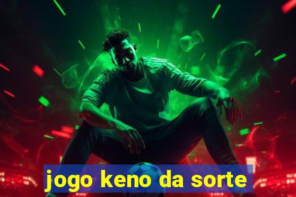 jogo keno da sorte